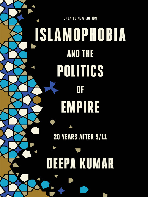 Title details for Islamophobia and the Politics of Empire by Deepa Kumar - Available